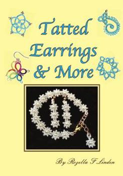 Paperback Tatted Earrings & More: Earrings, bracelets, charms, Pendants, etc. Book