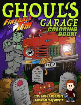 Paperback Fireball Tim GHOUL'S GARAGE Halloween Coloring Book: 20 Famous Monsters to Color... and what they DRIVE! Book