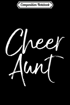 Composition Notebook: Cute Cheerleading Gift for Aunt Cheerleaders Fun Cheer Aunt  Journal/Notebook Blank Lined Ruled 6x9 100 Pages