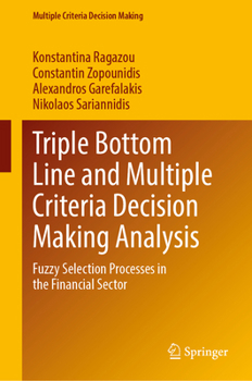 Hardcover Triple Bottom Line and Multiple Criteria Decision Making Analysis: Fuzzy Selection Processes in the Financial Sector Book