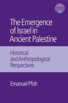 Hardcover The Emergence of Israel in Ancient Palestine: Historical and Anthropological Perspectives Book