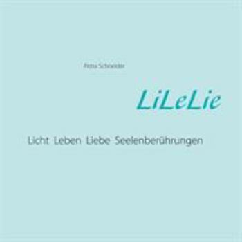 Paperback LiLeLie: Licht, Leben, Liebe Seelenberührungen [German] Book