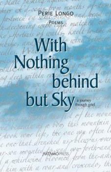 Paperback With Nothing Behind But Sky: A Journey Through Grief: Poems Book