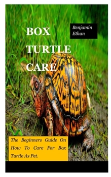 Paperback Box Turtle Care: The Beginners Guide On How To Care For Box Turtle As Pet. Book
