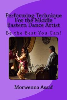 Paperback Performance Technique for Middle Eastern Dancers: Being the Best You Can! Book