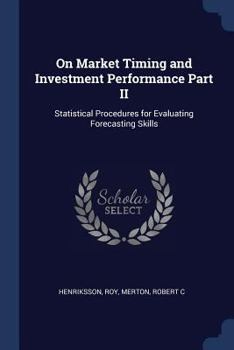 Paperback On Market Timing and Investment Performance Part II: Statistical Procedures for Evaluating Forecasting Skills Book