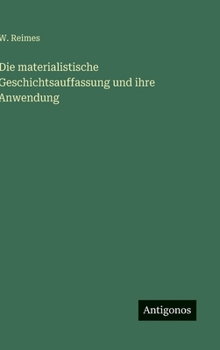 Hardcover Die materialistische Geschichtsauffassung und ihre Anwendung [German] Book
