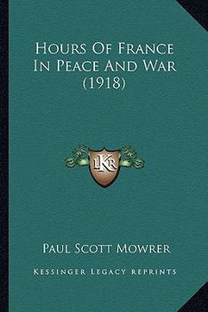 Paperback Hours Of France In Peace And War (1918) Book