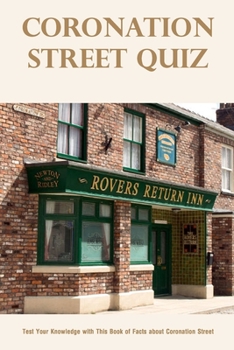Paperback Coronation Street Quiz: Test Your Knowledge with This Book of Facts about Coronation Street Book