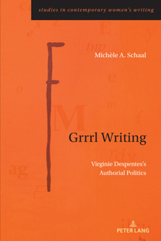 Grrrl Writing : Virginie Despentes's Authorial Politics