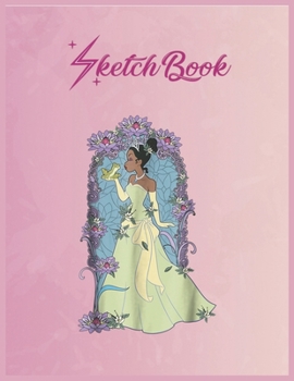 SketchBook: Disney Princess And The Frog Tiana Floral Kiss Empty Notebook SketchBook Floral Flower Arts Notebook for Girls Teens Kids Journal Blank UnLined 110 Pages of 8.5x11 for Drawing and Painting