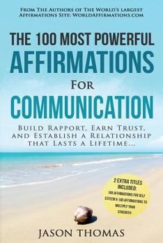 Paperback Affirmation the 100 Most Powerful Affirmations for Communication 2 Amazing Affirmative Bonus Books Included for Self Esteem & Strength: Build Rapport, Book