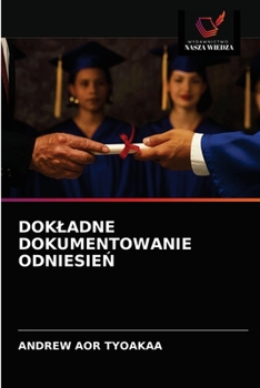 Paperback Dokladne Dokumentowanie Odniesie&#323; [Polish] Book