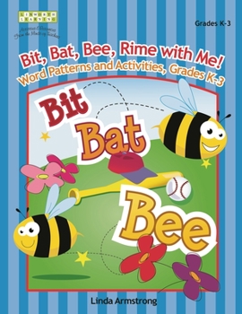 Paperback Bit, Bat, Bee, Rime with Me! Word Patterns and Activities, Grades K-3 Book