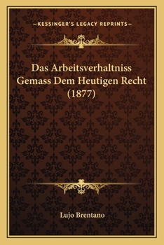 Paperback Das Arbeitsverhaltniss Gemass Dem Heutigen Recht (1877) [German] Book