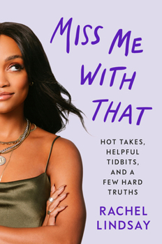 Hardcover Miss Me with That: Hot Takes, Helpful Tidbits, and a Few Hard Truths Book
