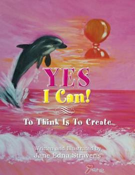 Paperback Yes I Can!: To Think Is To Create Book