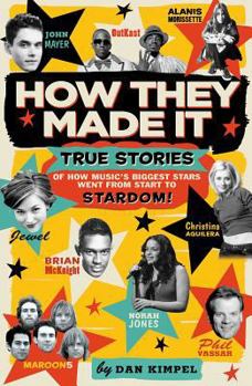 Paperback How They Made It: True Stories of How Music's Biggest Stars Went from Start to Stardom! Book