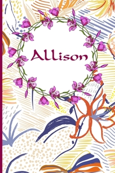 Allison: 120 Pages Lined & Unlined (6 x 9 inches) Personalized Name Journal Notebook for Allison Diary