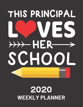 Paperback 2020 Weekly Planner: This Principal Loves Her School: 52 Week Journal 8.5 x 11 inches Academic Organizer Monthly Calendar Scheduler Appoint Book