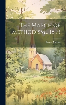 Hardcover The March of Methodism... 1893 Book