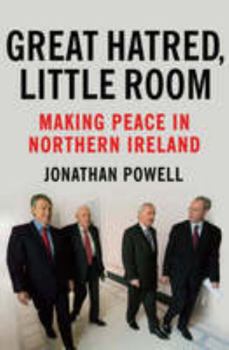 Hardcover Great Hatred, Little Room: Making Peace in Northern Ireland Book