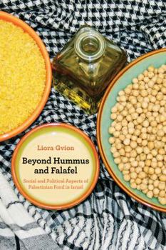 Hardcover Beyond Hummus and Falafel: Social and Political Aspects of Palestinian Food in Israel Volume 40 Book