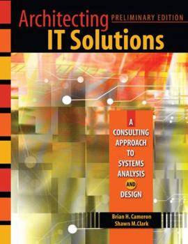 Paperback Architecting It Solutions: A Consulting Approach To Systems Analysis And Design Book
