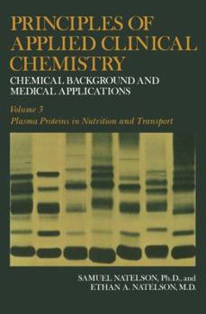 Paperback Principles of Applied Clinical Chemistry: Chemical Background and Medical Applications. Volume 3: Plasma Proteins in Nutrition and Transport Book