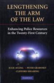 Lengthening the Arm of the Law: Enhancing Police Resources in the Twenty-First Century - Book  of the Cambridge Studies in Criminology