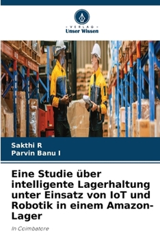 Eine Studie über intelligente Lagerhaltung unter Einsatz von IoT und Robotik in einem Amazon-Lager
