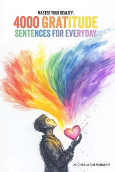 Paperback Master Your Reality: 4000 Gratitude Sentences for Everyday Book