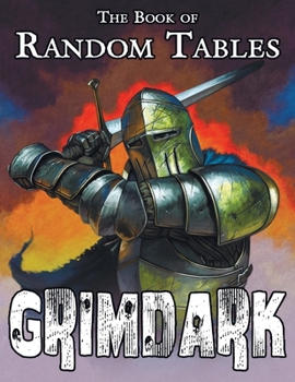 The Book of Random Tables: Grimdark: d100 Random Tables for Fantasy Tabletop Role-Playing Games
