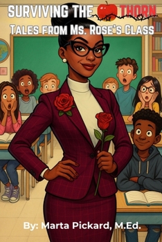 Surviving the Thorn: Tales From Ms. Rose's Class