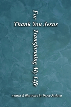 Paperback Thank You Jesus For Transforming My Life Book
