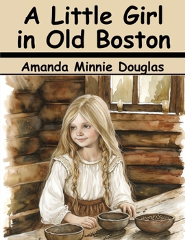 Paperback A Little Girl in Old Boston Book