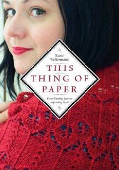Paperback This Thing of Paper: Eleven Knitting Patterns Inspired by Books Book