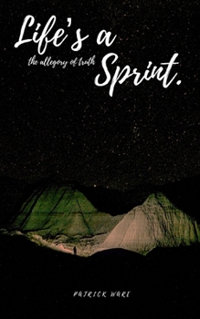 Paperback life's a sprint.: the allegory of truth Book