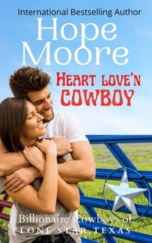 Heart Love'n Cowboy - Book #2 of the Billionaire Cowboys of Lone Star, Texas