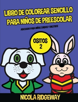 Libro de colorear sencillo para niños de preescolar (Ositos 2): Este libro contiene 40 láminas para colorear con líneas extra gruesas. Este libro ... de Pintar Para Niños) (Spanish Edition)