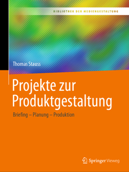 Paperback Projekte Zur Produktgestaltung: Briefing - Planung - Produktion [German] Book