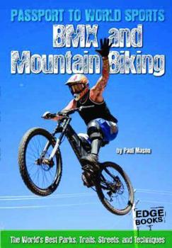 Hardcover BMX and Mountain Biking: The World's Best Parks, Trails, Streets, and Techniques (Passport to World Sports) Book