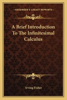 A brief introduction to the infinitesimal calculus. Designed especially to aid in reading mathematical economics and statistics