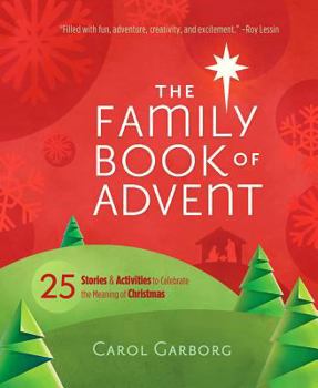 Hardcover The Family Book of Advent: 25 Stories & Activities to Celebrate the Real Meaning of Christmas Book