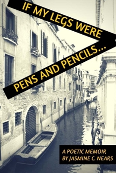 Paperback If My Legs Were Pens and Pencils: A Poetic Memoir Book