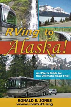 Perfect Paperback RVing to Alaska, 2nd Edition Book