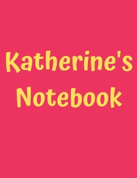 Katherine's Notebook: Pink Cover, College Ruled, 100 Sheets, 8.5" x 11" (Letter Size), White Paper (Women's Custom Names)