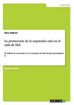 Paperback La promoción de la expresión oral en el aula de ELE: El análisis de materiales con el ejemplo de Macedonia, Sprachspiele II [Spanish] Book