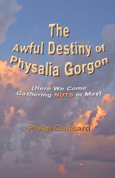 Paperback The Awful Destiny of Physalia Gorgon: Here We Come Gathering NUTS in May Book
