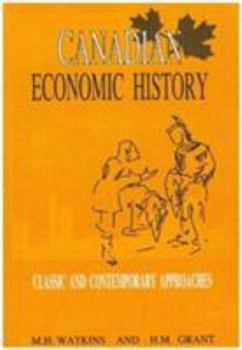 Paperback Canadian Economic History, 176: Classic and Contemporary Approaches Book